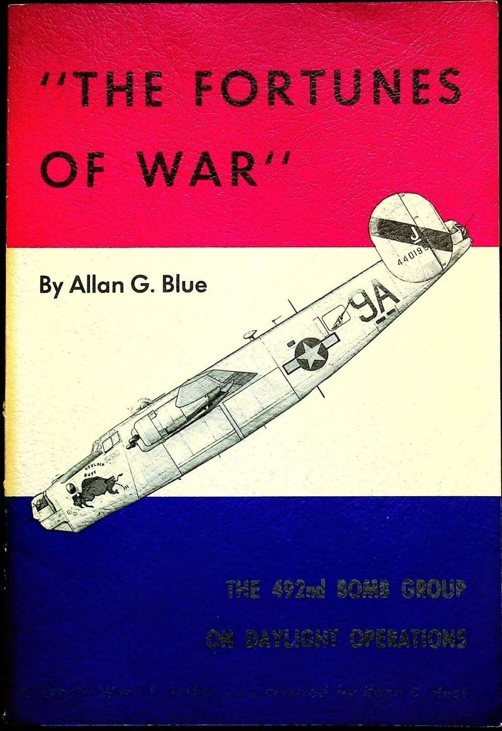 The Fortunes of War; 492nd Bomb Gp on Daylight Ops by AG Blue: 1967 First Ed Sofcover PB