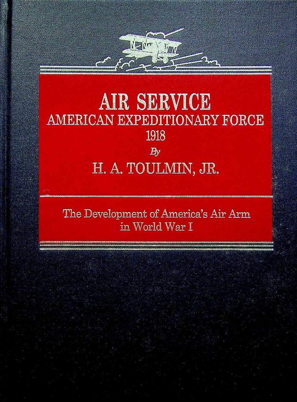 Air Service, The Development of America's Air Arm in WWI by HA Toulmin: Ltd Edition HB