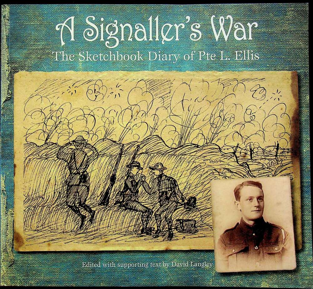 A Signaller's War, Sketchbook Diary of Pte L.Ellis: 2016 1st Edition Large Softcover
