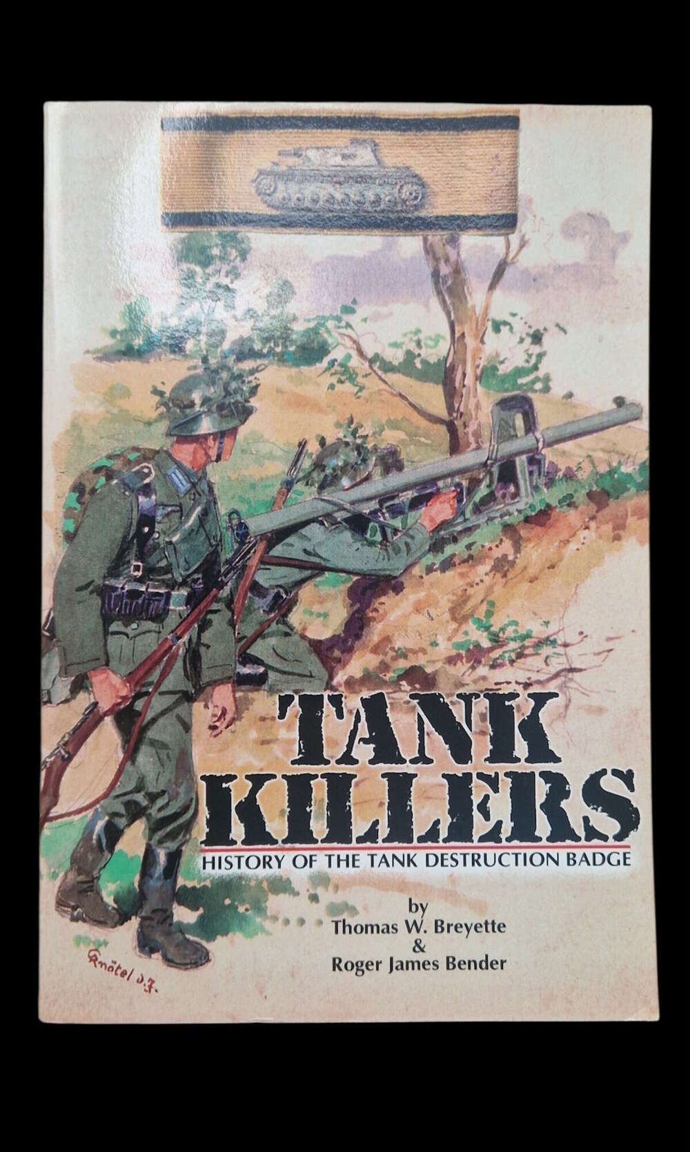 Tank Killers - History of the Tank Destruction Badge by Thomas W.Breyette & Roger Bender.