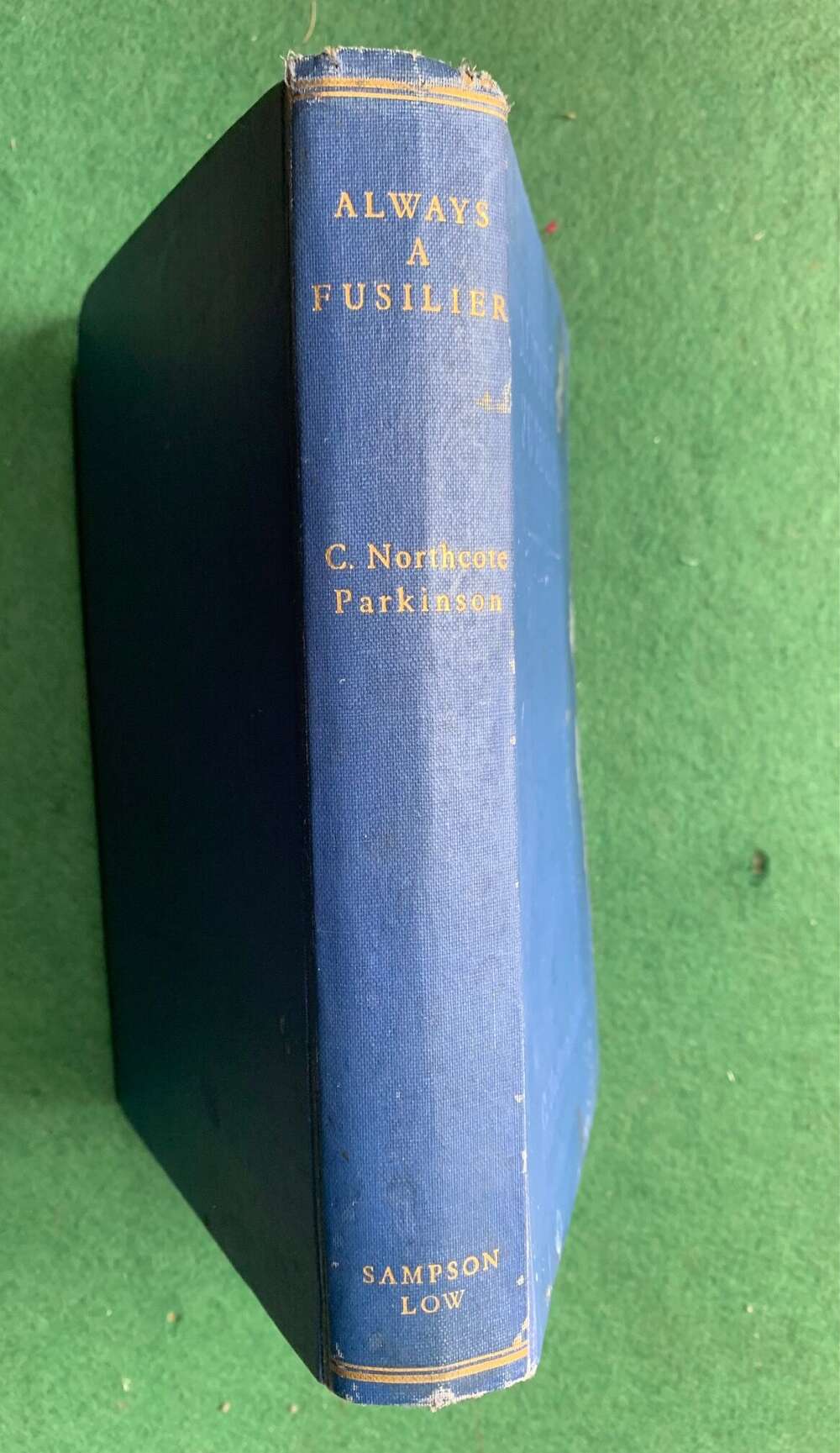 BOOK 'ALWAYS A FUSILIER'. A 1939 to 1945 war history. by C Northcote Parkinson