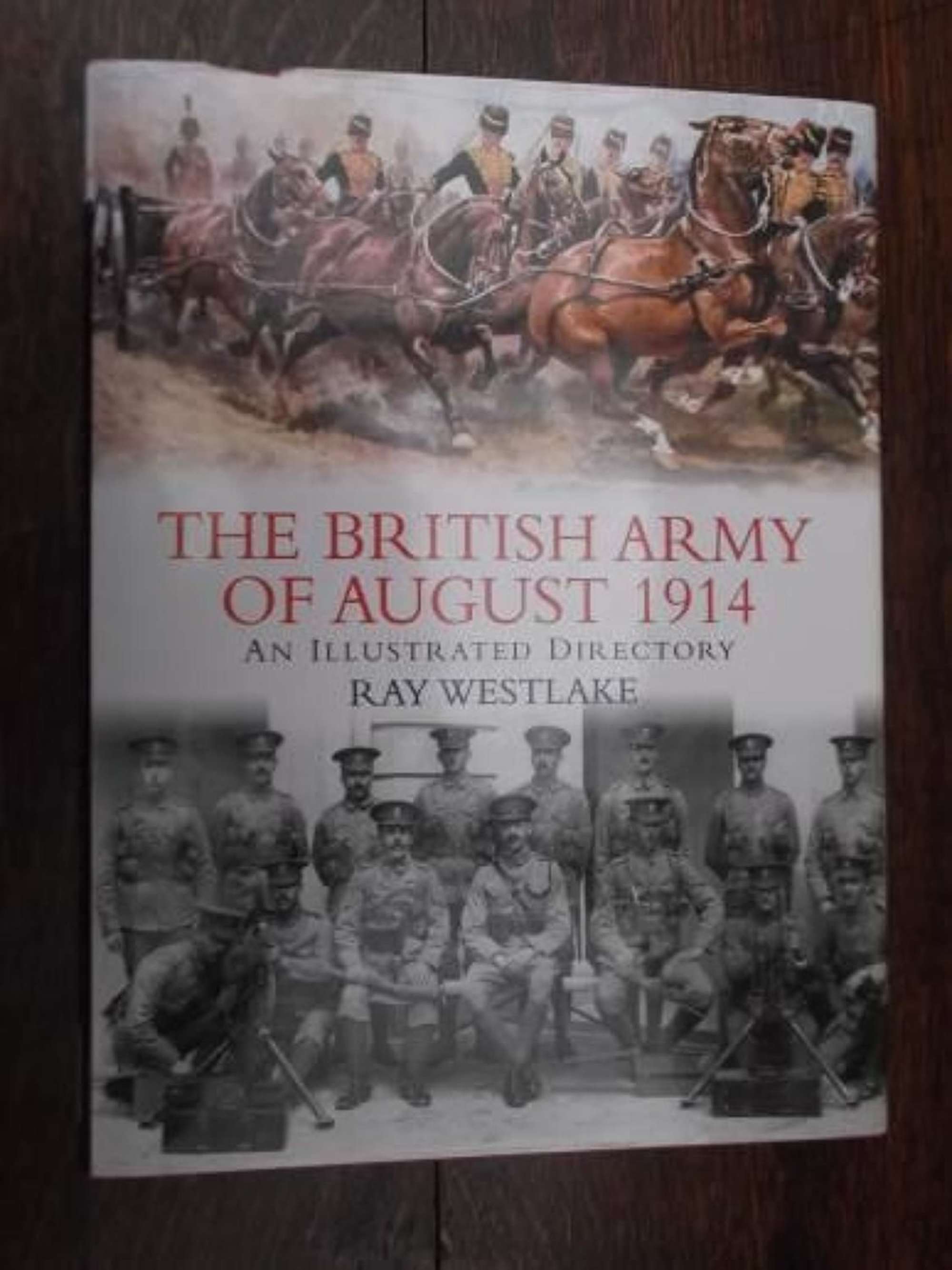 THE BRITISH ARMY OF AUGUST 1914: RAY WESTLAKE