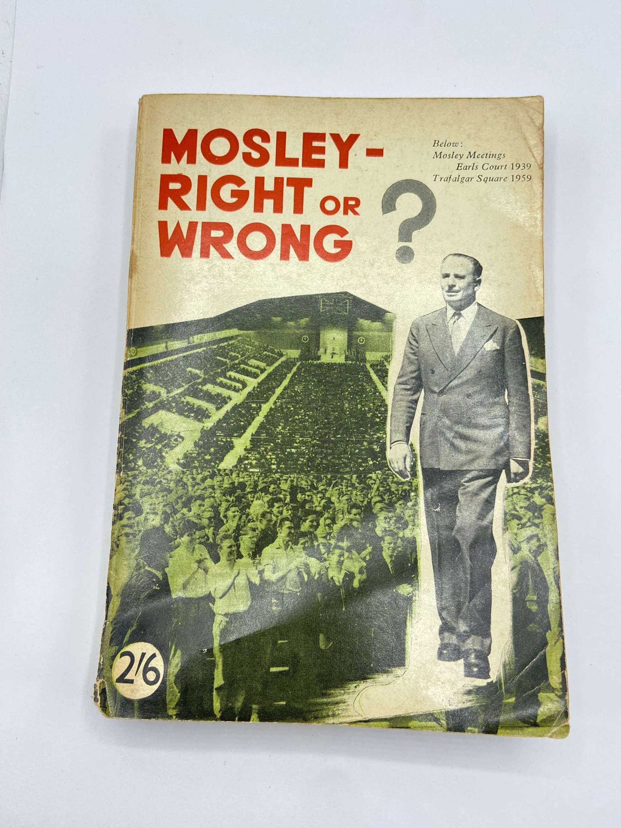 Post WW2 Oswald Mosley: Right or Wrong? 1961 1st Edition Publication