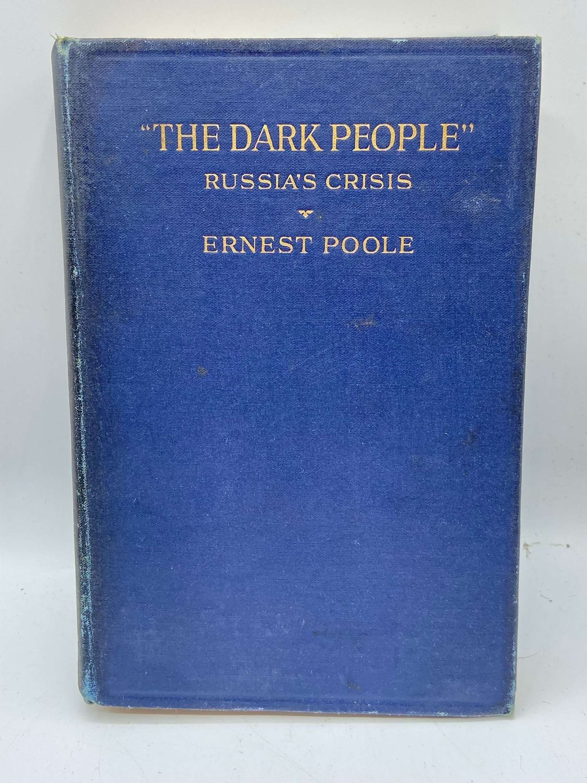 WW1 The Dark People: Russia's Crisis by Ernest Poole 1918 Publication