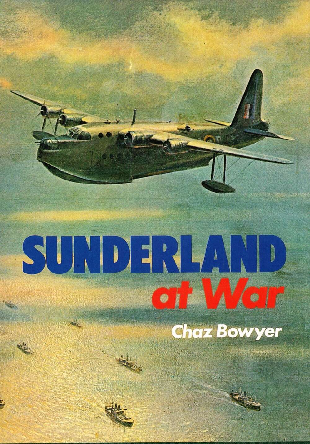Sunderland at War by Chaz Bowyer: 1976 First Edition Hardback Signed by Pilot