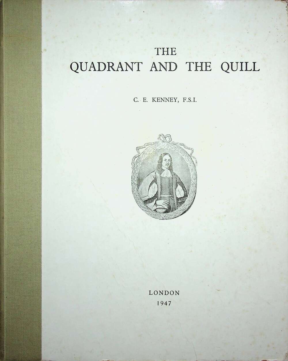The Quadrant and the Quill by CE Kenny: 1947 First Edition 31x25cms Hardback