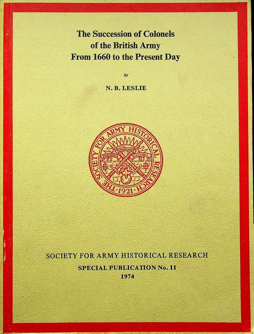 The Succession of Colonels of the British Army; Soc.for Army Hist.Research Special Pub #11