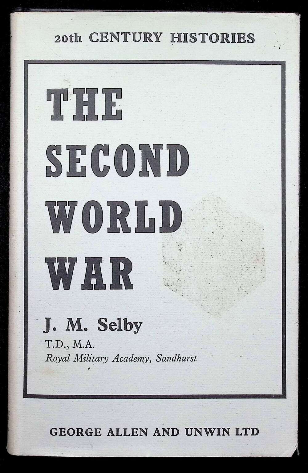 The Second World War by JM Selby: 1967 First Edition Hardback