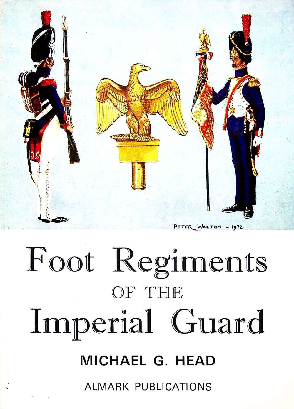 FOOT REGIMENTS OF THE IMPERIAL GUARD: Michael Head 1973 1st edition Card Cover