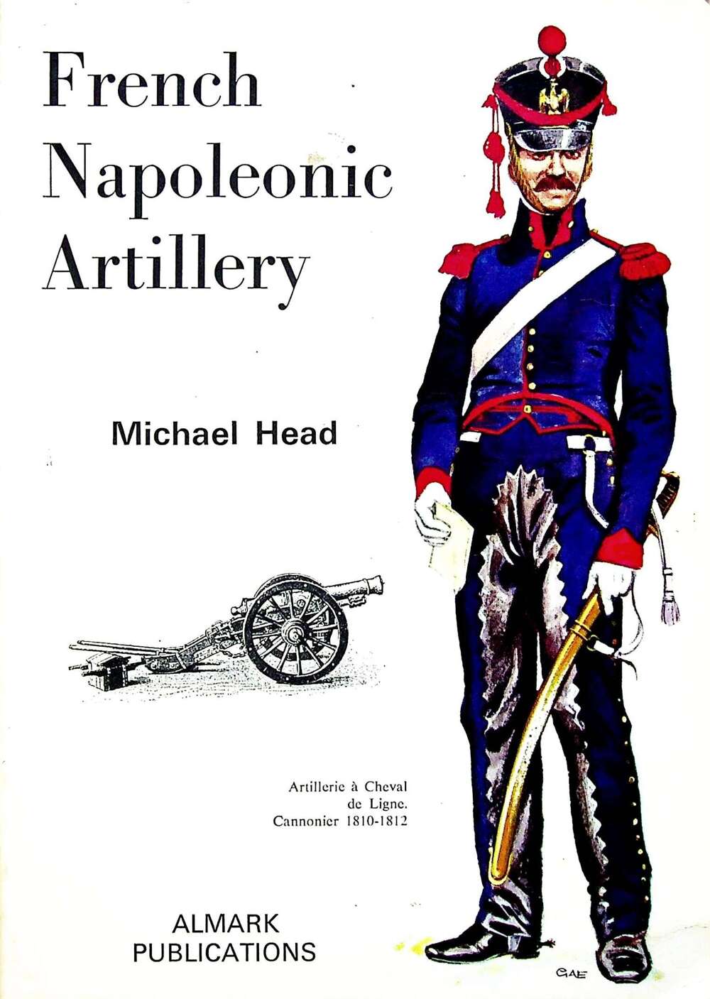 FRENCH NAPOLEONIC ARTILLERY: Michael Head 1973 Revised edition