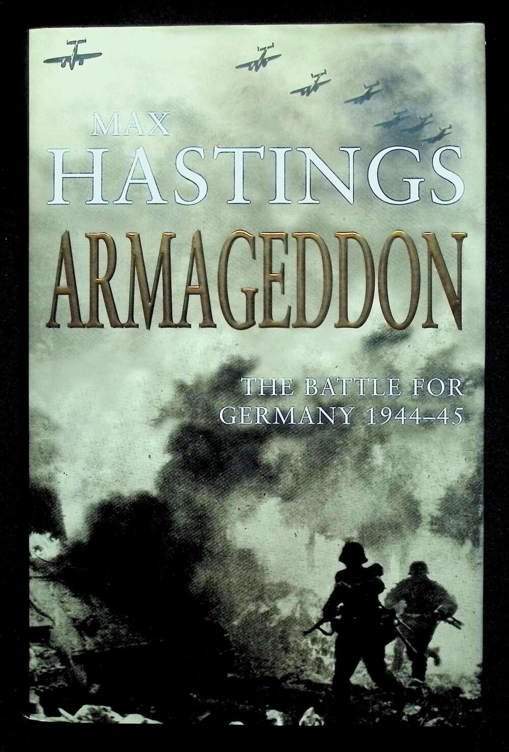 Armageddon; The Battle for Germany 1944-45 by Max Hastings: NEW 2015 First Ed Hardback